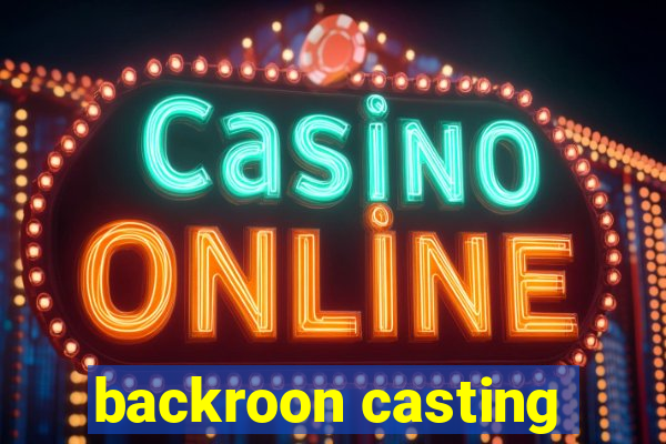 backroon casting